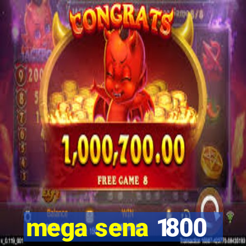 mega sena 1800